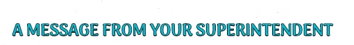 Message from your superintendent