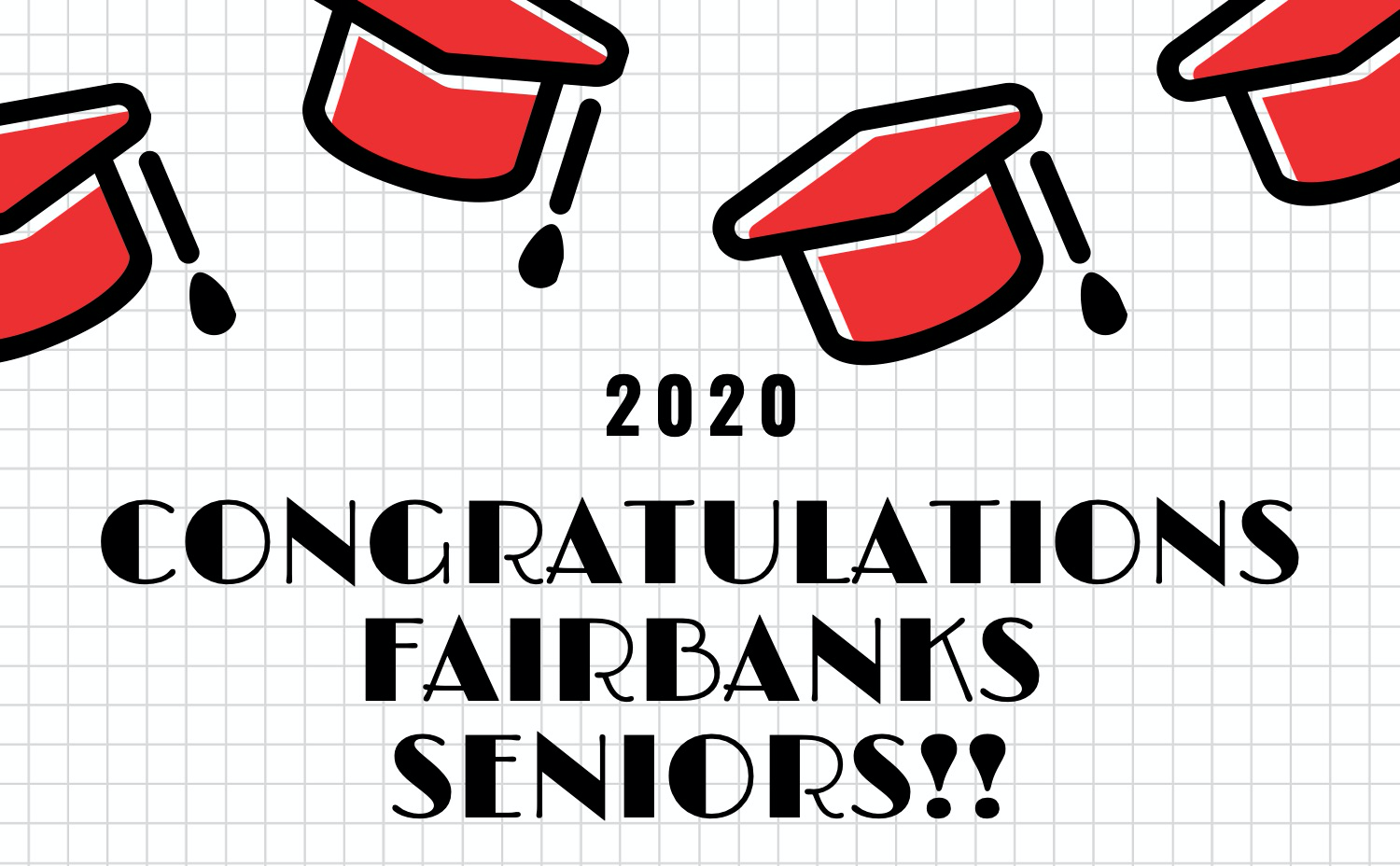 2020 Congratulations Fairbanks Seniors!!