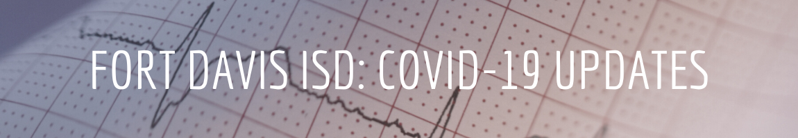 Fort Davis ISD: Covid-19 updates