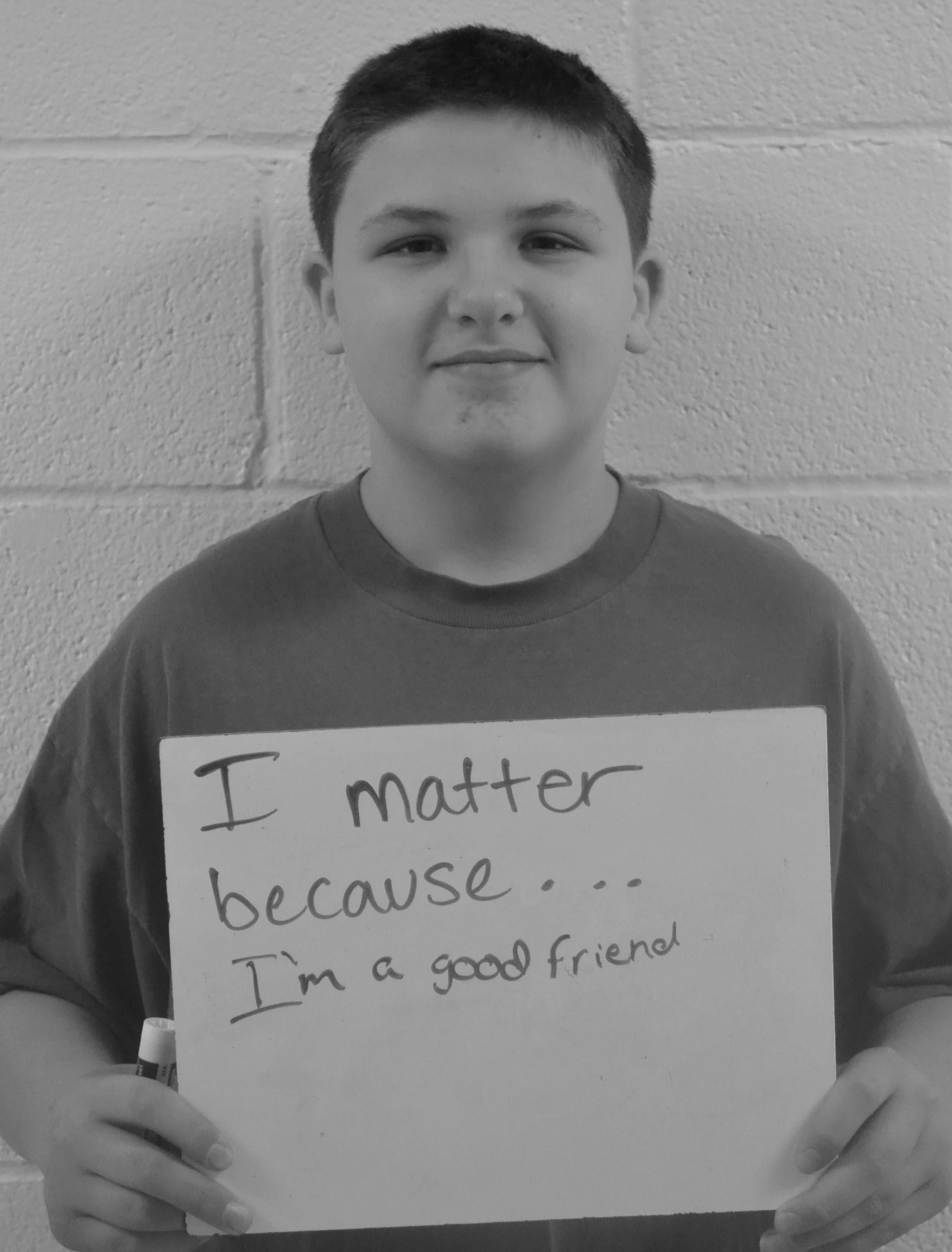 I matter because...I'm a good friend