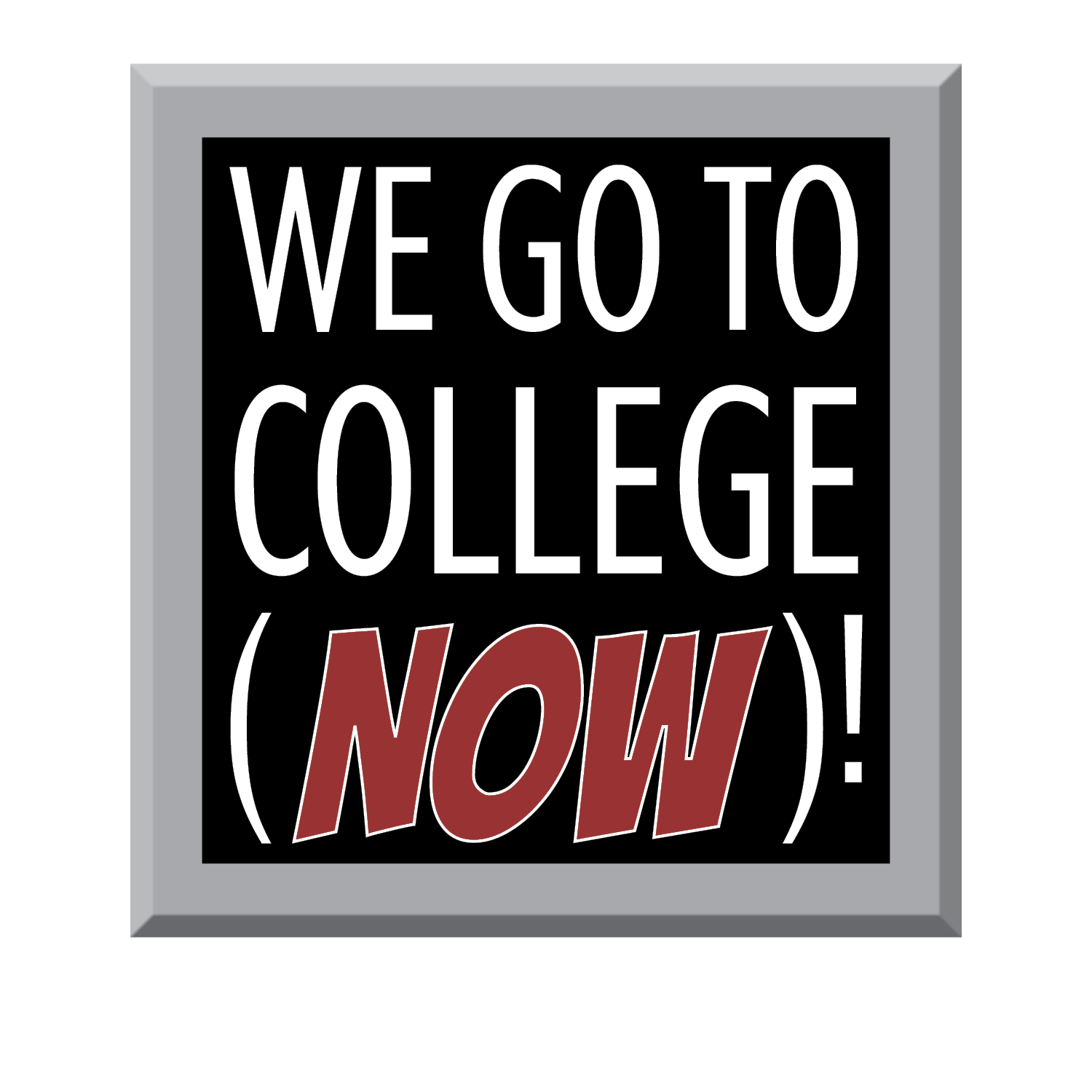 We Go to College Now