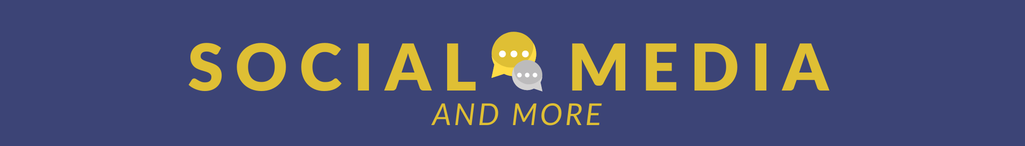 SOCIAL MEDIA AND MORE