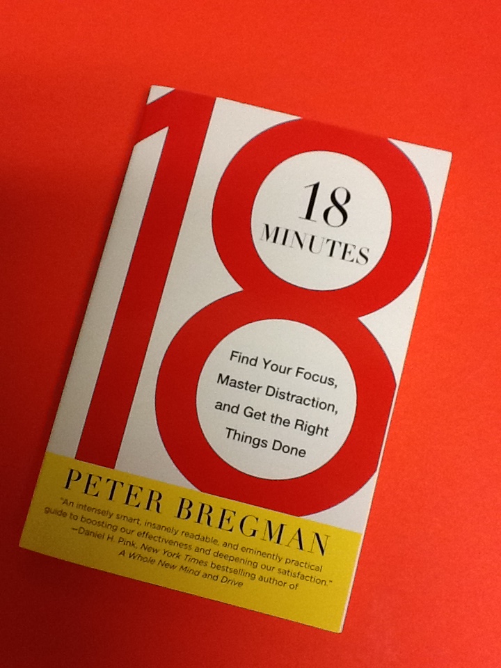 18 Minutes: Find your Focus, Master Distraction, and Get the Right Things Done