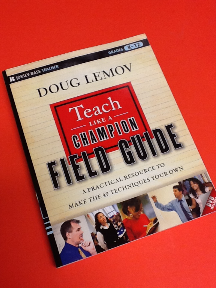 Teach Like a Champion: 49 Techniques that Put Students on the Path to College