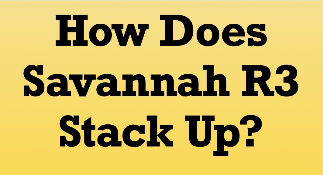 How does Savannah R3 Stack up?