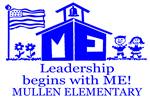 LEADERSHIP BEGINS WITH ME! MULLEN ELEMENTARY