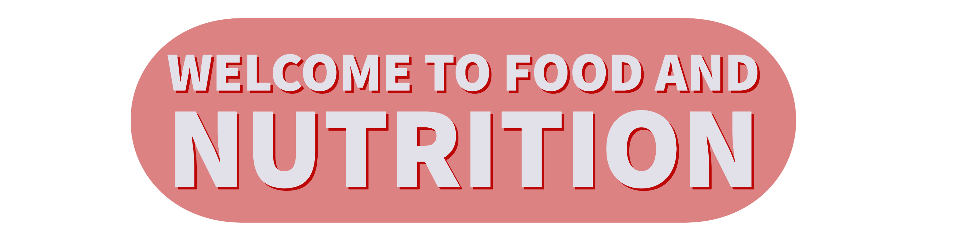 WELCOME TO FOOD AND NUTRITION
