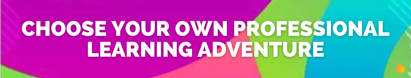 Choose my own Professional Learning Adventure